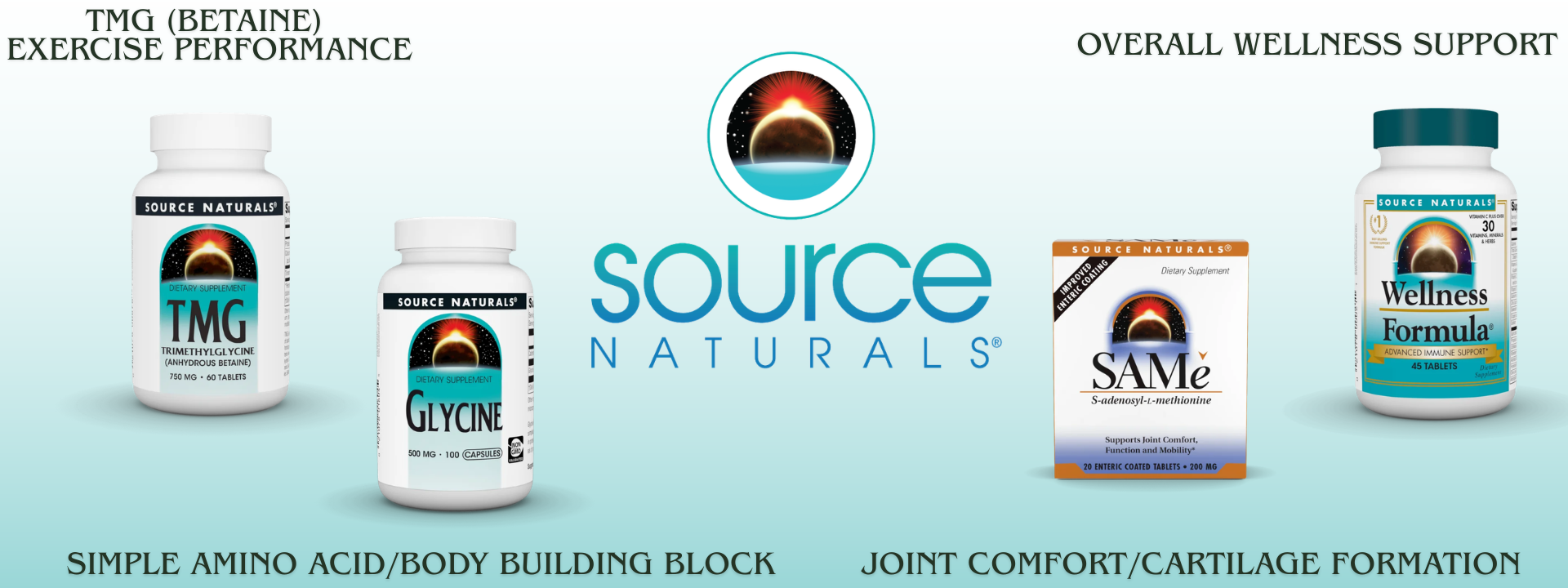 Source Naturals is found at Sandra's.  Get Glycine, an amino acid for building a stronger body and brain, or TMG for exercise performance, or SAMe for Joint Comfort, even Wellness Formula for overall health and wellness