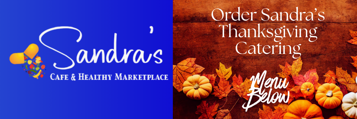 Order Sandra’s Thanksgiving Catering this Year online @ sandrasonline.com